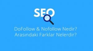 NoFollow ve Dofollow Nedir?