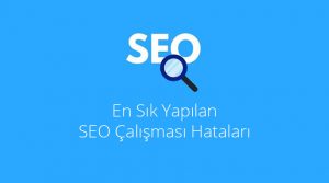Seo çalışması hataları
