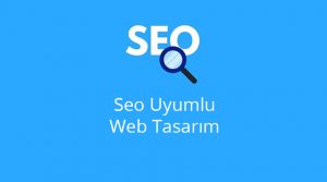 SEO Uyumlu Web Tasarım