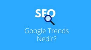 Google Trends Nedir?