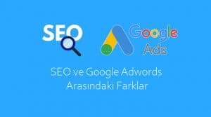 Google Ads İle SEO Arasındaki Farklar