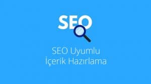 SEO Uyumlu İçerik Hazırlama