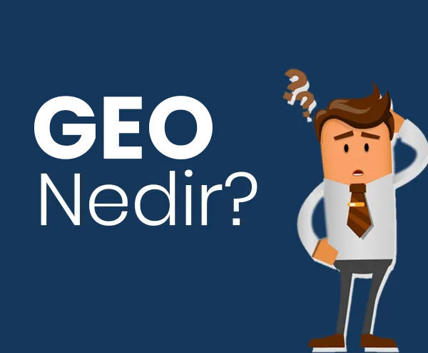 GEO Nedir? SEO’da Neden Artık Hayati Öneme Sahip?